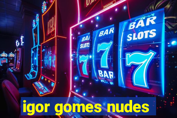 igor gomes nudes