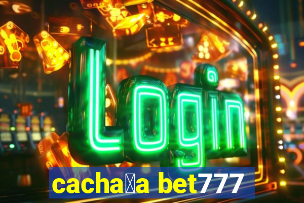 cacha莽a bet777