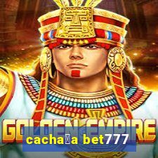 cacha莽a bet777