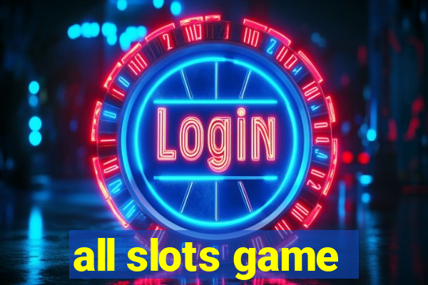 all slots game