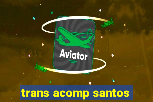 trans acomp santos