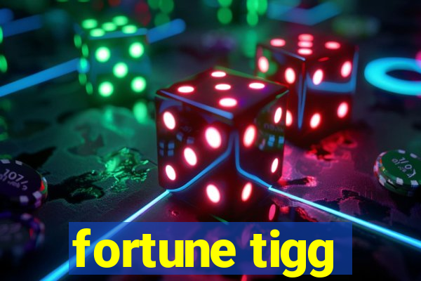 fortune tigg