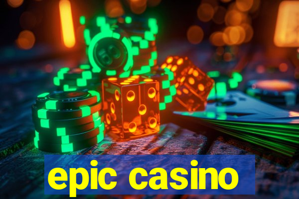 epic casino