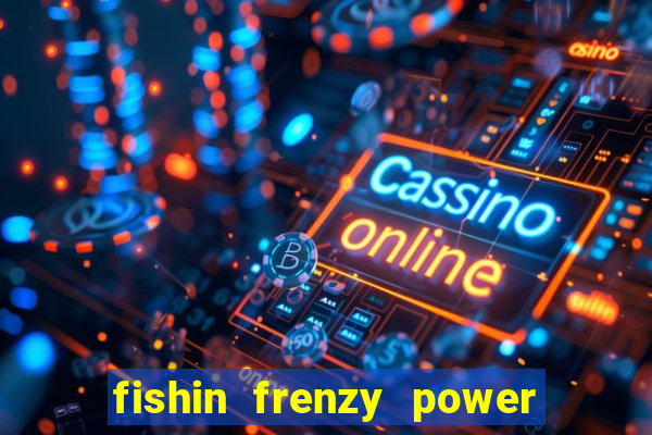 fishin frenzy power 4 slots review