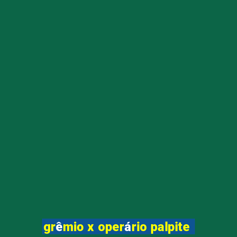 grêmio x operário palpite