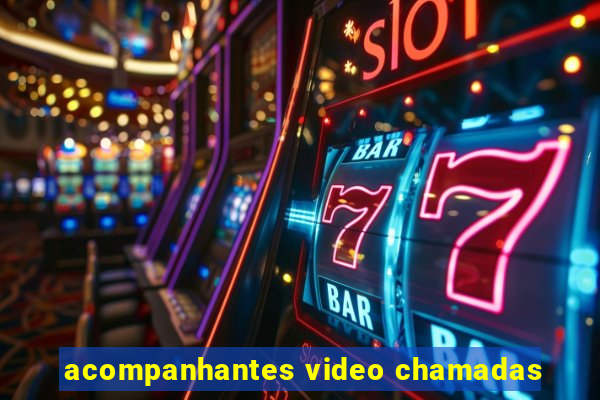 acompanhantes video chamadas