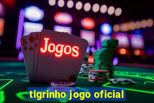 tigrinho jogo oficial