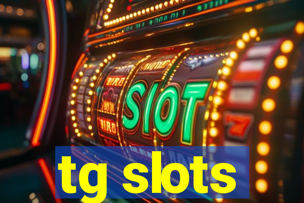 tg slots