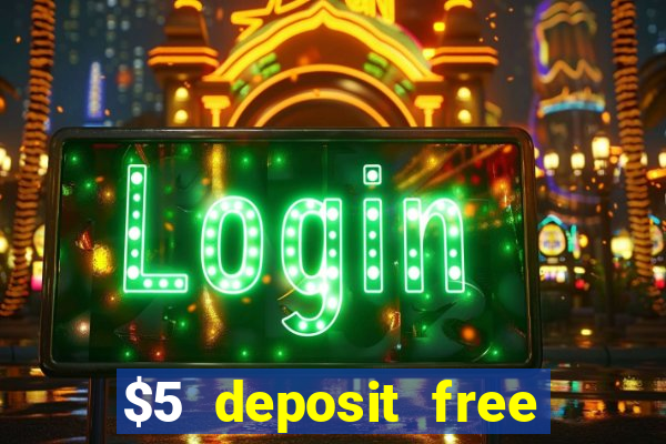 $5 deposit free spins casino