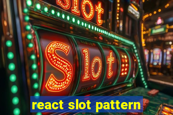 react slot pattern