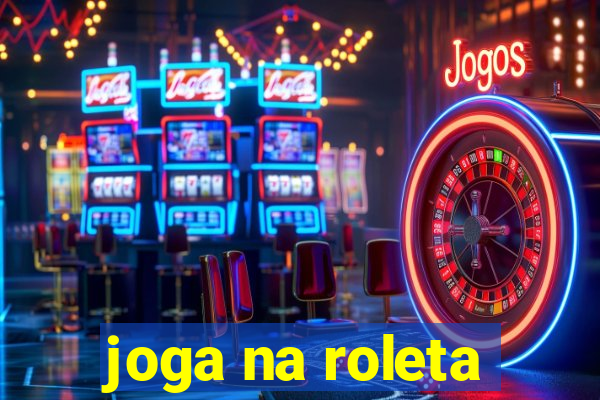 joga na roleta