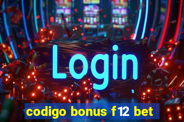 codigo bonus f12 bet