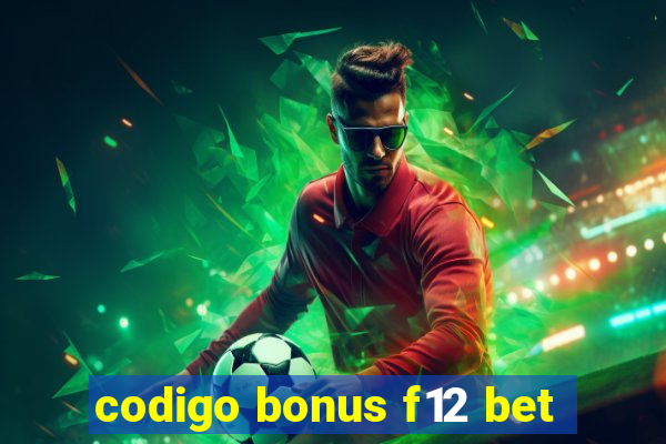 codigo bonus f12 bet