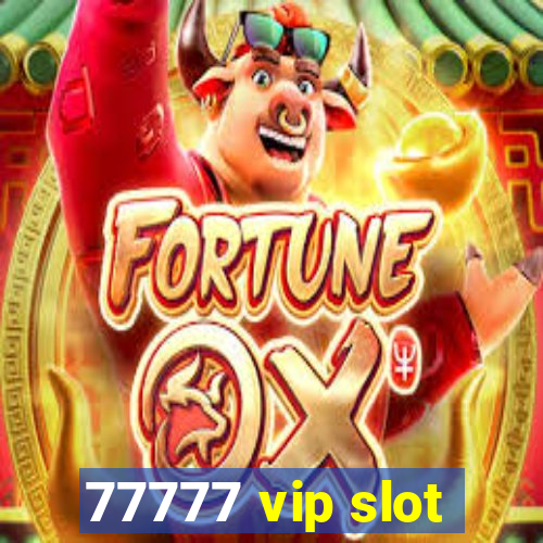 77777 vip slot