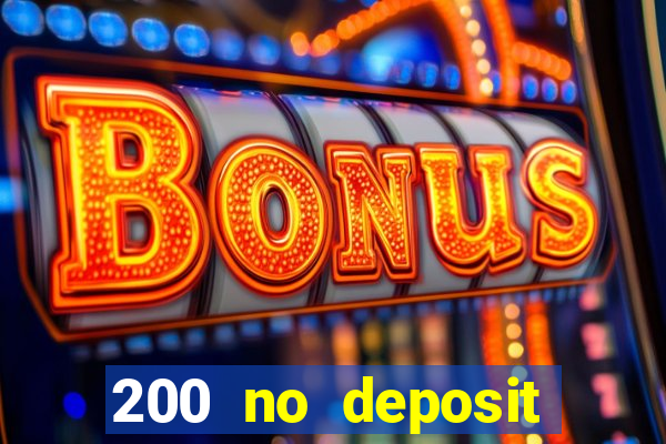 200 no deposit casino bonus