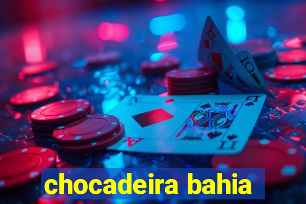 chocadeira bahia