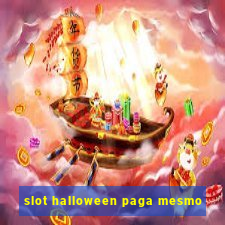 slot halloween paga mesmo