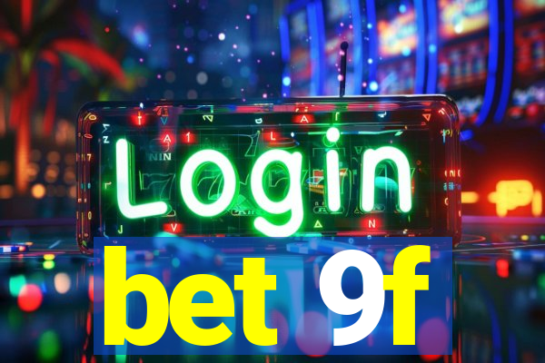 bet 9f