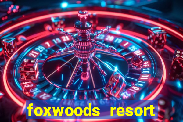 foxwoods resort casino hotel