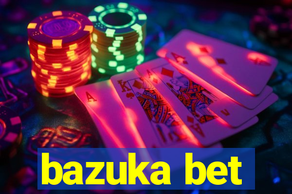 bazuka bet