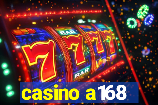 casino a168