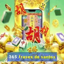 365 frases de santos