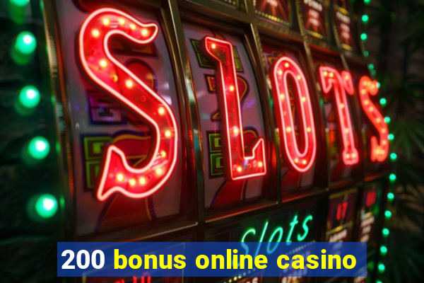 200 bonus online casino