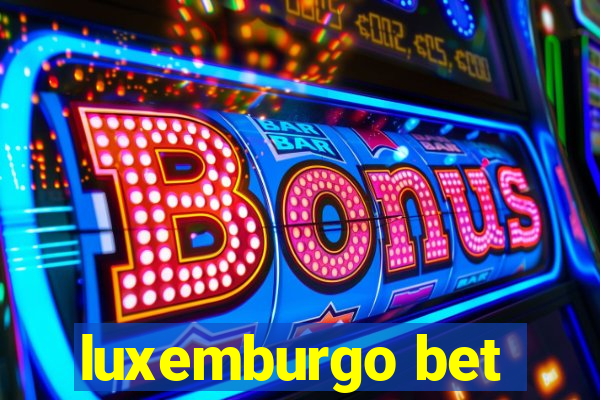 luxemburgo bet