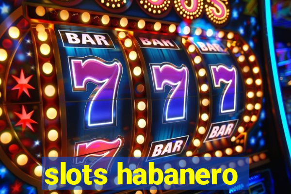 slots habanero