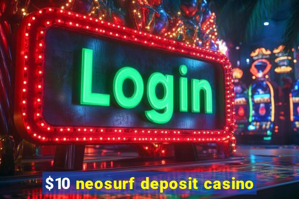 $10 neosurf deposit casino