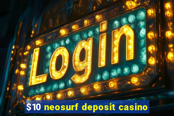 $10 neosurf deposit casino