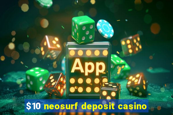 $10 neosurf deposit casino