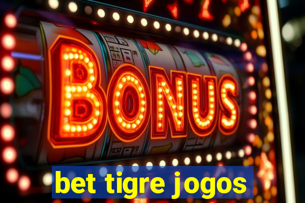 bet tigre jogos