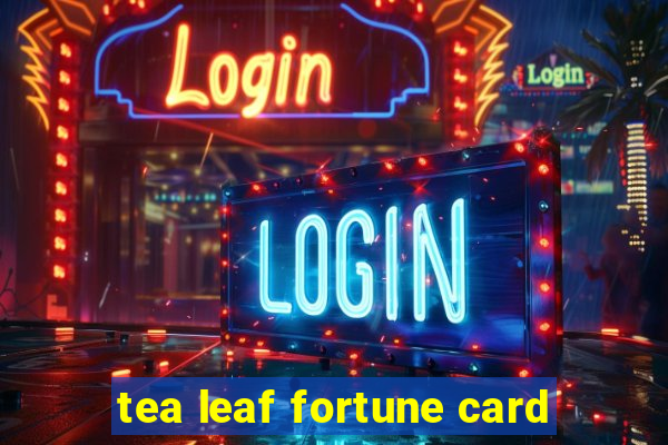 tea leaf fortune card