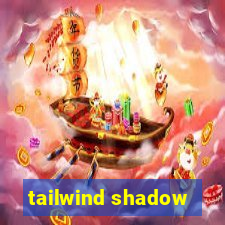 tailwind shadow