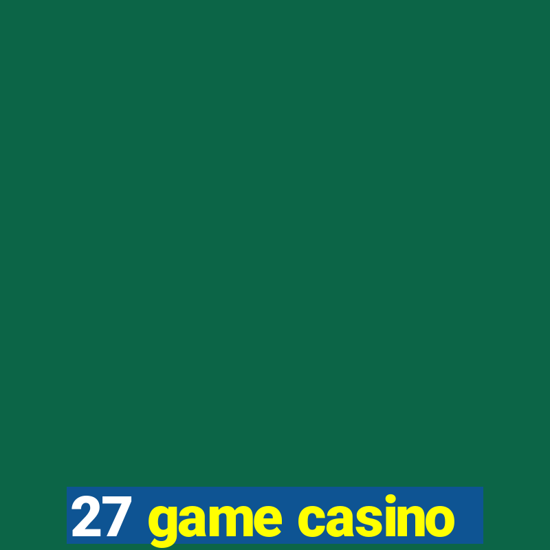 27 game casino