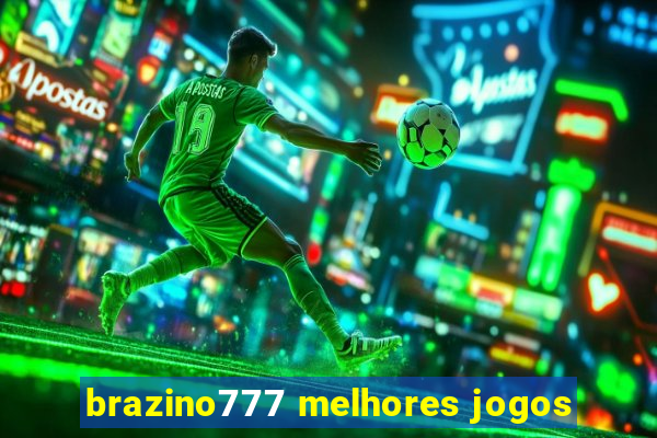 brazino777 melhores jogos