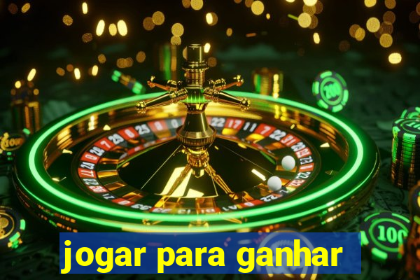 jogar para ganhar