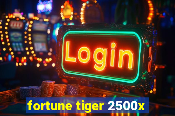 fortune tiger 2500x