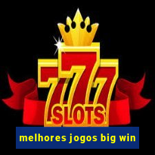 melhores jogos big win