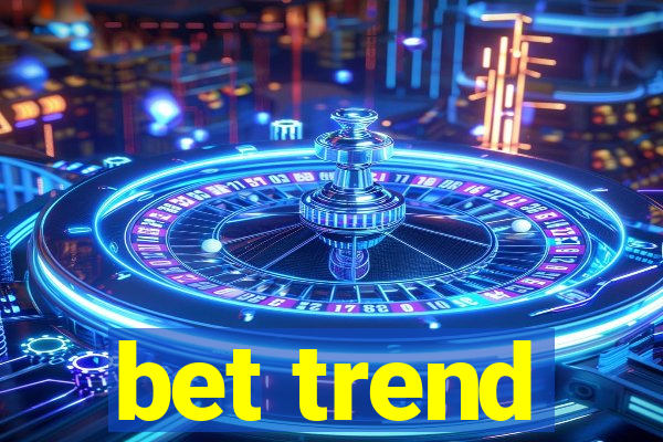 bet trend