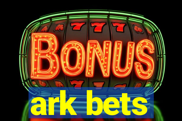 ark bets