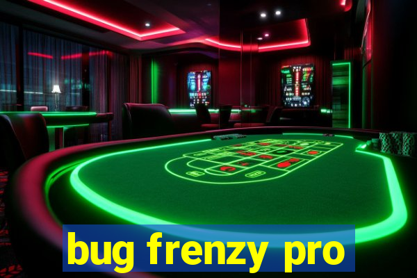 bug frenzy pro