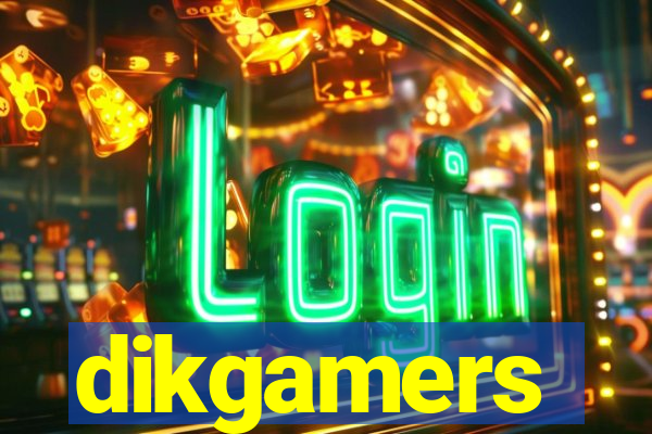 dikgamers