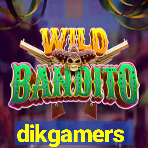 dikgamers