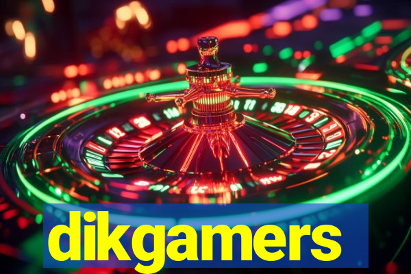 dikgamers