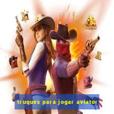 truques para jogar aviator