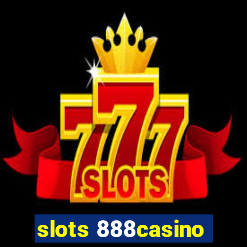 slots 888casino