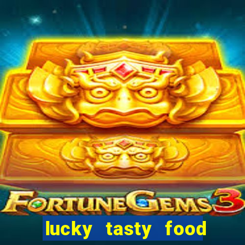 lucky tasty food 3mb team