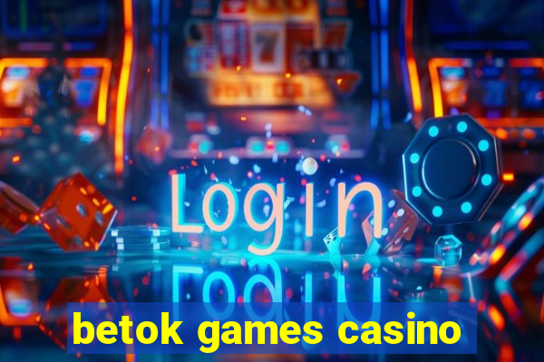 betok games casino